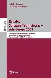 Reliable Software Technologies – Ada-Europe 2008: 13th Ada-Europe International Conference on Reliable Software Technologies, V