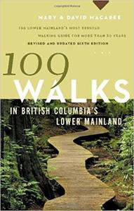 109 Walks in British Columbia's Lower Mainland, 6th Edition