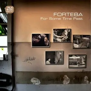 FORTEBA - For Some Time Past (Plastic City plac060-2) [2008]