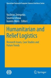 Humanitarian and Relief Logistics: Research Issues, Case Studies and Future Trends