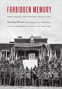 Forbidden Memory: Tibet during the Cultural Revolution