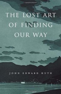 The Lost Art of Finding Our Way (Repost)