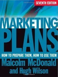 Marketing Plans: How to Prepare Them, How to Use Them, 7 edition