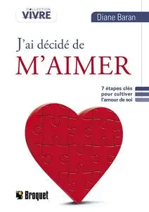 Diane Baran, "J'ai décidé de m'aimer ! : 7 étapes-clés pour cultiver l'amour de soi"