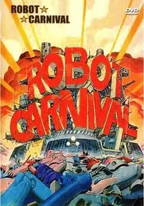 Robotto kânibaru / Robot Carnival (1987)