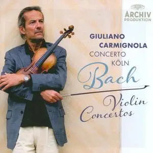 Giuliano Carmignola, Concerto Koln - J.S. Bach: Violin Concertos (2014) (Repost)