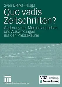 Quo vadis Zeitschriften?: Änderung der Medienlandschaft und Auswirkungen auf den Pressekäufer