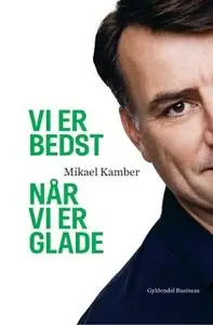 «Vi er bedst når vi er glade» by Mikael Kamber