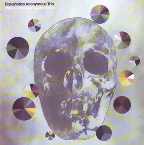Diskaholics Anonymous Trio - Weapons Of Ass Destruction (2006) {Smalltown Superjazzz}
