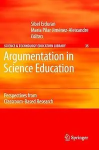 Argumentation in Science Education: Perspectives from Classroom-Based Research
