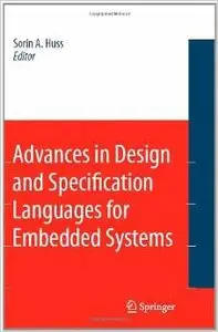 Advances in Design and Specification Languages for Embedded Systems by Sorin Alexander Huss