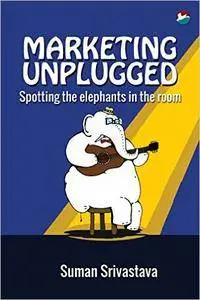 Marketing Unplugged - Spotting the Elephants in the Room