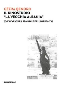 Gëzim Qêndro - Il kinostudio «La vecchia Albania»