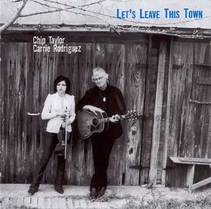 Chip Taylor & Carrie Rodriguez – Let’s Leave This Town (2002)