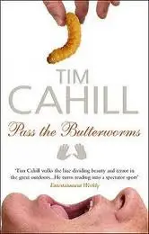 Pass the Butterworms by Tim Cahill