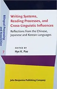 Writing Systems, Reading Processes, and Cross-Linguistic Influences