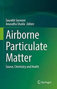 Airborne Particulate Matter: Source, Chemistry and Health