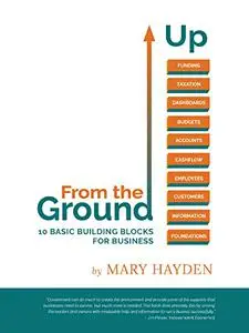 From the Ground Up: 10 Basic Building Blocks for Business