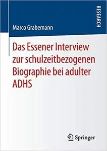 Das Essener Interview zur schulzeitbezogenen Biographie bei adulter ADHS (Repost)