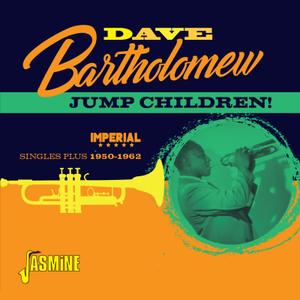 Dave Bartholomew - Jump Children! Imperial Singles Plus 1950-1962 (2017)