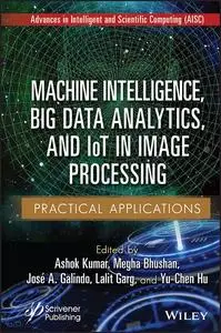 Machine Intelligence, Big Data Analytics, and IoT in Image Processing