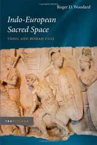 Indo-European Sacred Space: Vedic and Roman Cult