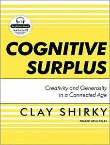 Cognitive Surplus: Creativity and Generosity in a Connected Age [repost]