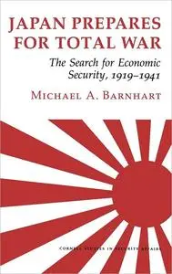 Japan Prepares for Total War: The Search for Economic Security, 1919–1941