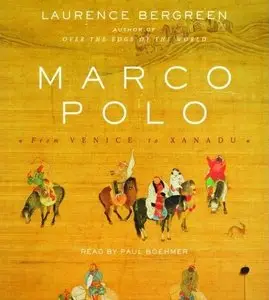 Marco Polo: From Venice to Xanadu (Vintage) by Laurence Bergreen (Audiobook)