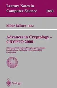 Advances in Cryptology — CRYPTO 2000: 20th Annual International Cryptology Conference Santa Barbara, California, USA, August 20