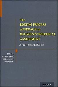 The Boston Process Approach to Neuropsychological Assessment: A Practitioner's Guide