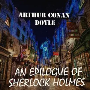 «An Epilogue of Sherlock Holmes» by Arthur Conan Doyle