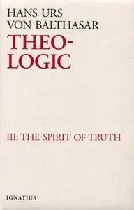 Theo-Logic: Theological Logical Theory: The Spirit Of Truth (Theo-Logic, #3)