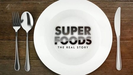 Channel 4 - Superfoods: The Real Story Series 1 (2015)