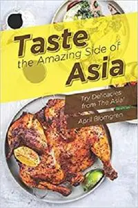 Taste the Amazing Side of Asia: Try Delicacies from The Asia!