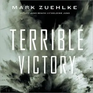 Terrible Victory: First Canadian Army and the Scheldt Estuary Campaign, September 13–November 6, 1944 [Audiobook]