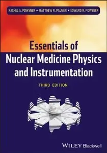 Essentials of Nuclear Medicine Physics and Instrumentation, 3 edition (Repost)