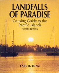 "Landfalls of Paradise: Cruising Guide to the Pacific Islands" by Earl R. Hinz