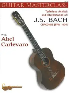 Abel Carlevaro Guitar Masterclass IV: Bach Chaconne