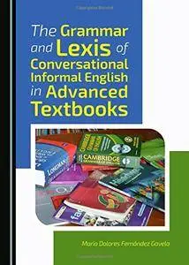 The Grammar and Lexis of Conversational Informal English in Advanced Textbooks