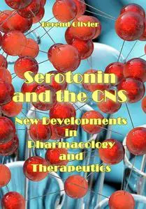 "Serotonin and the CNS: New Developments in Pharmacology and Therapeutics" ed. by Berend Olivier