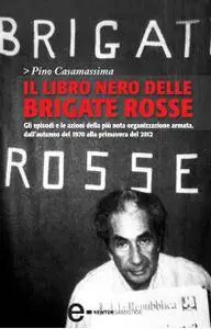 Pino Casamassima - Il libro nero delle Brigate Rosse (Repost)