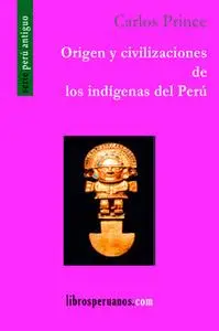 «Origen y civilizaciones de los indígenas del Perú» by Carlos Prince