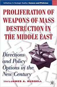 Proliferation of Weapons of Mass Destruction in the Middle East: Directions and Policy Options in the New Century