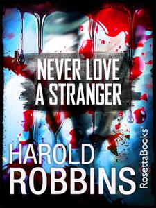 «Never Love a Stranger» by Harold Robbins