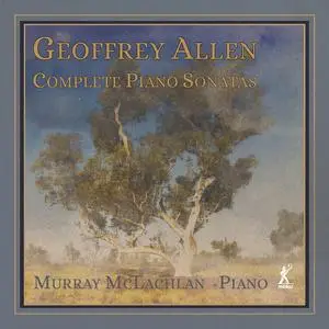 Murray McLachlan - Geoffrey Allen: Complete Piano Sonatas (2023) [Official Digital Download 24/96]