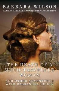 «The Death of a Much-Travelled Woman» by Barbara Wilson