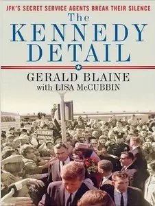 The Kennedy Detail: JFK's Secret Service Agents Break Their Silence [Audiobook]