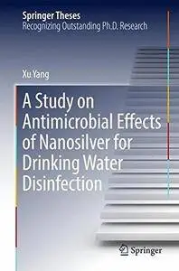 A Study on Antimicrobial Effects of Nanosilver for Drinking Water Disinfection