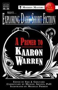 «Exploring Dark Short Fiction #2» by Kaaron Warren, Michael Arnzen